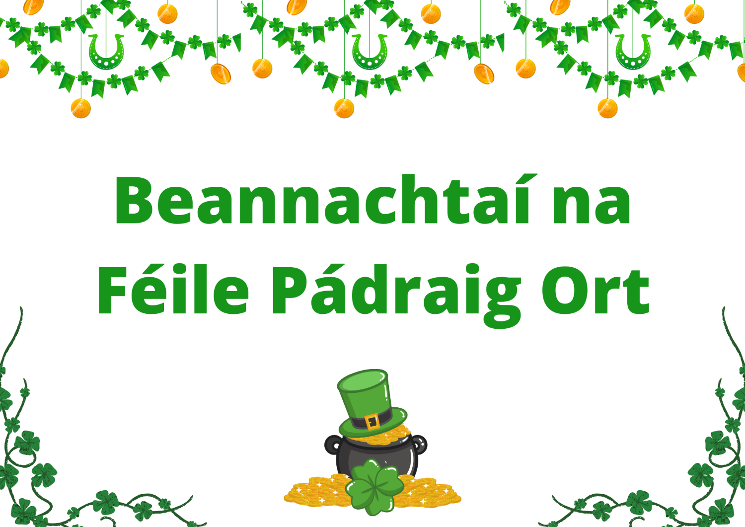 Frása na Seachtaine: Beannachtaí na Féile Pádraig Ort!